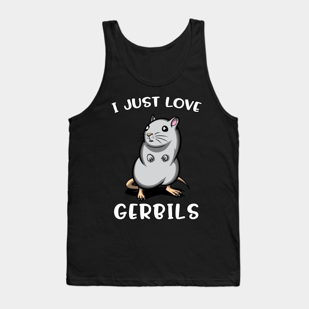 I Just Love Gerbils For Pet Mouse Lovers Tank Top by underheaven